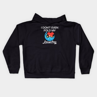 Laundry - I don't even fold my laundry Kids Hoodie